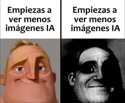 Meme de mr increible fotocopiado con el texto: empiezas a ver menos imagenes ia. Y cuando está mal: empiezas a ver menos imagenes ia