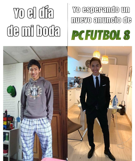 Meme de dos partes: en la primera, a la izquierda, un muchacho en con una sudadera y pantalón de pijama con un texto encima que dice "yo el día de mi boda"; en la segunda parte, a la derecha, el mismo muchacho vestido de traje con corbata muy elegante y un texto encima que dice "yo esperando un nuevo anuncio de PC Fútbol 8". Es gracioso porque es un poco verdad. He dicho en directo que si sale hoy me lo compraba y lo jugaba mañana. Si hoy se anuncia cualquier otra chorrada (como una fecha de salida, una colaboración especial o cualquier otra mierda) va a ser demasiado chiste hasta para Héctor "El Puto Amo" Prats. Y recordad, Eat the Rich.