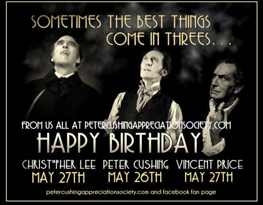 This is a photo of Christopher Lee, Peter Cushing, and Vincent Price. It shows their birthdays. Peter's is the 26th of May, and Christopher and Vincent's are the 27th of May.