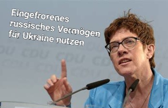 Kramp-Karrenbauer, erhobener Zeigefinger, spruch:
Eingefrorenes russisches Vermögen für Ukraine nutzen