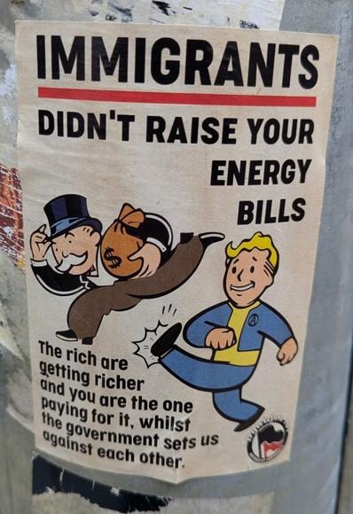 Cartoon of smiling blond guy kicking an oligarch,, who is wearing a top hat and bushy mustache, as he runs away with a bag of money. Reads: immigrants didn't raise your energy bills. The rich are getting richer and you are the one paying for it, whilst the government sets us against each other.