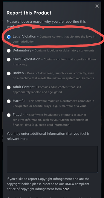 Select "legal violation"

Details can include:
- Trademark violation of Bethesda IP "Wolfenstein"
- blatant hate speech 
- depictions and incitement of violence against protected minority groups