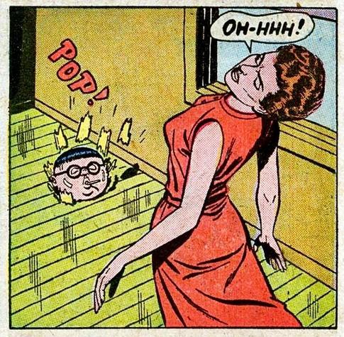 In an unfurnished room, Herbie busts his head through the floor. With lollipop in mouth, and a POP sound effect.
Upon seeing this, a beautiful woman in a red dress starts to faint, gasping, “OH-HHH!