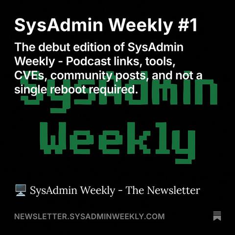 SysAdmin Weekly - The Newsletter
