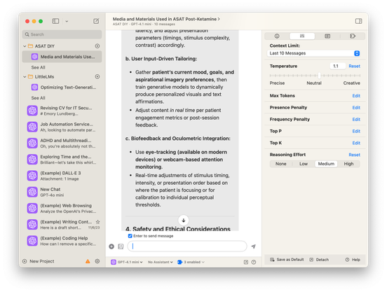 this is BoltAI's chat view with history. you can group them by topic or project, in this screenshot i'm reviewing a conversation i had with (o3? gemini 2.5?) a foundation model about my project to let people create their own curriculum for ASAT if they're using psychedelics or ketamine for major depressive disorder. in multiple published studies this exercise extends the "halo" of neuroplasticity another 30 days and i think it could help a lot of people in my field.