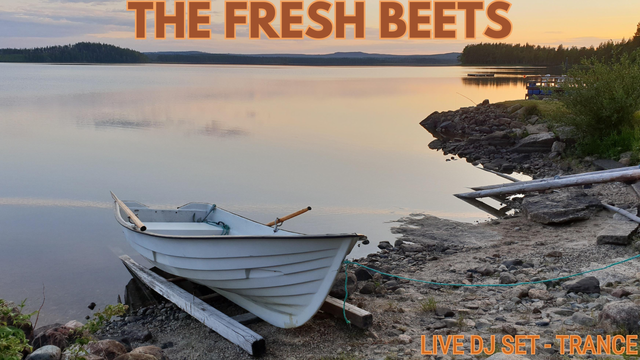 Image of a serene, perfectly still lake. A single white rowboat is on shore, with a small hill range in the distance.

The top center is titled "The Fresh Beets" and the bottom right is subtitled "Live DJ Set - Trance."
