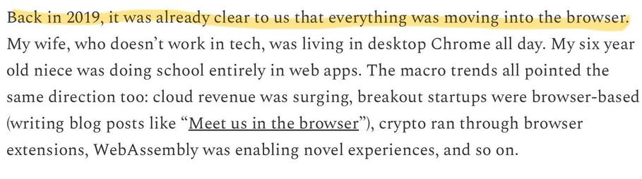 Back in 2019, it was already clear to us that everything was moving into the browser.
My wife, who doesn't work in tech, was living in desktop Chrome all day. My six year old niece was doing school entirely in web apps. The macro trends all pointed the same direction too: cloud revenue was surging, breakout startups were browser-based (writing blog posts like "Meet us in the browser"), crypto ran through browser extensions, WebAssembly was enabling novel experiences, and so on.