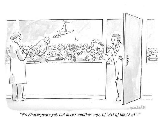 (A room full of monkeys with typewriters)  No Shakespeare yet, but here's another copy of "Art of the Deal."