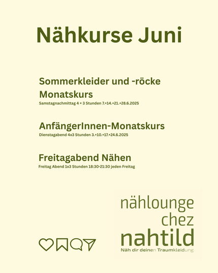 Nähkurse Juni

Sommerkleider und -röcke Monatskurs 
Samstagnachmittag 4 × 3 Stunden 7.+14.+21.+28.6.2025

AnfängerInnen-Monatskurs 
Dienstagabend 4 × 3 Stunden 3.+10.+17.+24.6.2025

Freitagabend Nähen
Freitagabend 1 × 3 Stunden 18:30-21:30 jeden Freitag