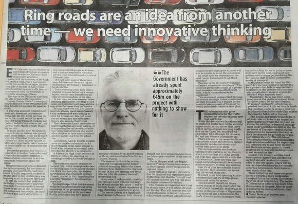 Scan of newspaper article. The headline reads "Ring roads are an idea from another time - we need innovative thinking".

The text of the article discusses the lack of progress on the Galway City Ring Road project and the ongoing traffic problems in Galway city. It also analyses the recent submission by Galway County Council to An Bord Pleanála and the Department of Transport report on the cost of congestion, both of which point to an increase in congestion in Galway if the ring road is built. Finally it discusses alternative transport options - bus, light rail, commuter rail, walking and cycling.