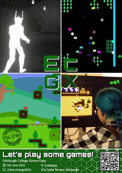 A poster for ECGx. It shows 3 screenshots of student projects and an image of a young person with blue hair and a checked shirt playing a puzzle game on what looks like an old CRT. (The game is CRT7, by Amicable Animal.)
The screenshots contain images such as cute blob characters in a colourful pixel art environments, and what looks like a glowing robot or warrior in a dark eerie space.
At the bottom are the words "Let's play some games!" and details of the event, including the date (5th June) and the URL https://dub.sh/ecgx2025 where you can find more info.