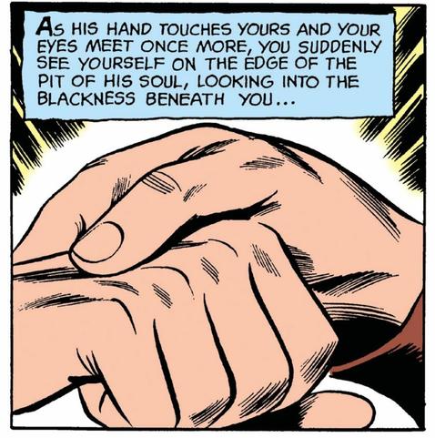 Close-up of holding hands. Narration:, “As his hand touches yours, and your eyes meet once more, you suddenly see yourself on the edge of the pit of his soul, looking into the blackness beneath you…“