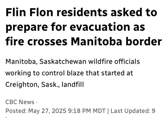 Flin Flon residents asked to
prepare for evacuation as
fire crosses Manitoba border
Manitoba, Saskatchewan wildfire officials
working to control blaze that started at
Creighton, Sask., landfill

CBC News -

May 27, 2025
