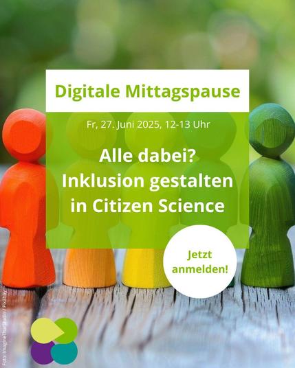 mit:forschen! Digitale Mittagspause Fr, 27. Juni 2025, 12-13 Uhr. Alle dabei? Inklusion gestalten in Citizen Science. Jetzt anmelden. Bild von mehreren bunten Holzfiguren nebeneinander