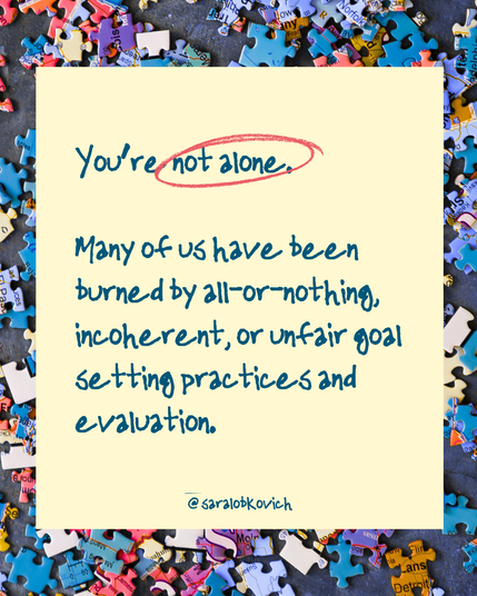 Same design for the rest of the carousel. Copy continues: You’re not alone.

Many of us have been burned by all-or-nothing, incoherent, or unfair goal setting practices and evaluation.