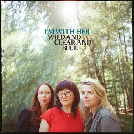 Cover I'm With Her - Wild and Clear and Blue