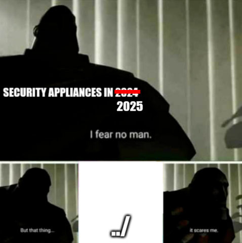 Panel 1: Shadowed person labeled as "Security appliances in ~~2024~~ 2025" saying "I fear no man."

Panel 2: Same person saying "But that thing..."

Panel 3: ../

Panel 4: The same shadowed person saying "... it scares me."