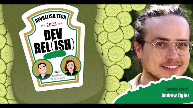 DevRel(ish) with special guest Andrew Zigler.