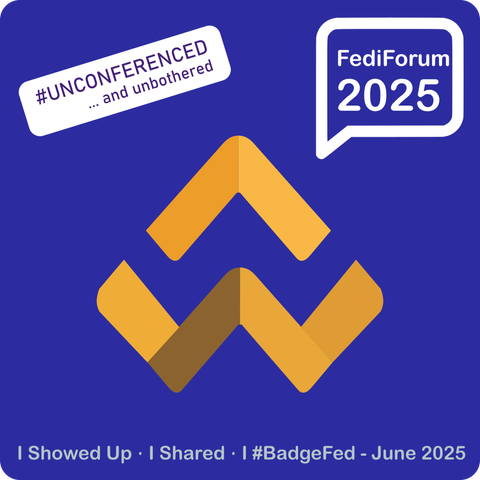 The image features a purple background with a prominent orange and brown geometric logo in the center, resembling a stylized "W" or "V" shape. In the top left corner, there is a white speech bubble with the text "#UNCONFERENCED ... and unbothered" in purple. In the top right corner, another white speech bubble contains the text "FediForum 2025" in white. At the bottom of the image, in white text, it reads "I Showed Up • I Shared • I #BadgeFed - June 2025." The overall design is simple and modern, with a focus on the central logo and the text elements.