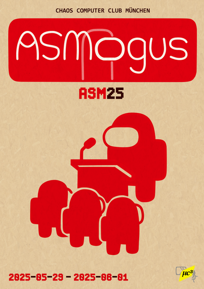 Ein Plakat zur ASM25 "ASMogus", veranstaltet vom und im Chaos Computer Club München vom 29. Mai bis 1. Juni 2025.
In der ungefähren Mitte des Plakats gibt es noch eine Zeichnung, wie ein Wesen (die man von der Form her von "Among Us" kennt) am Pult steht und einen Vortrag zu ein paar anderen Wesen hält.
Das ganze Plakat ist an sich in rot auf beige-weiß gehalten.