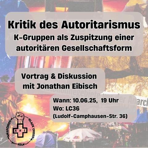 Kritik des Autoritarismus K-Gruppen als Zuspitzung einer autoritiaren Gesellschaftsform

Vortrag & Diskussion mit Jonathan Eibisch Wann: 10.06.25, 19 Uhr Wo: LC36 ' ’?? o (Ludolf-Camphausen-Str. 36) ’\“Kﬁw/@