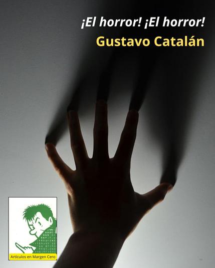 😱 «¡El horror! ¡El horror!», artículo por J. Gustavo Catalán Fernández
🔗 https://margencero.es/margencero/el-horror-el-horror-gustavo-catalan/
⌚ Tiempo aprox. de lectura: 4 min
(Publicado en Revista Almiar, n.º 140)