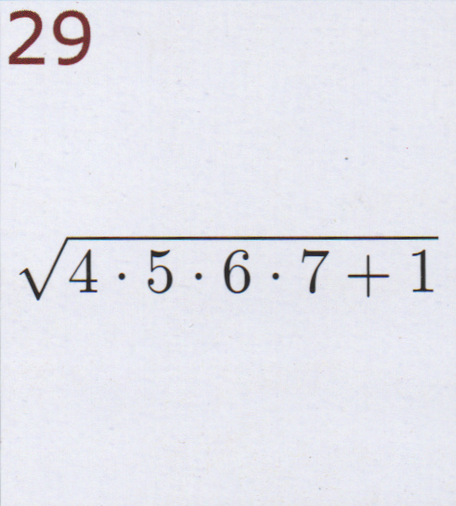 Multiply the numbers 4, 5, 6 and 7, add 1 and take the square root of the result. That will be the answer to today's question.
