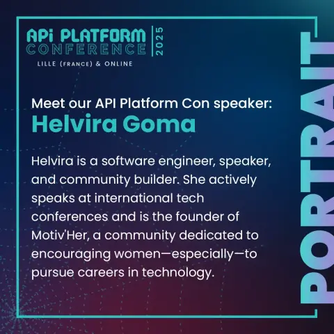 Meet our API Platform Con Speaker Helvira Goma

Helvira is a software engineer, international speaker, and community builder. She regularly speaks at tech conferences around the world and is the founder of Motiv'Her, a community dedicated to encouraging women — especially — to pursue careers in technology
