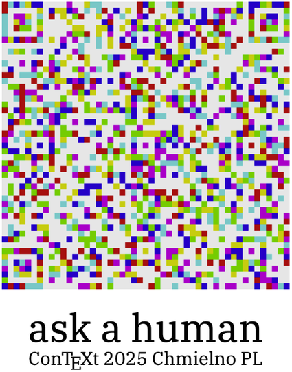 a very colorful QR code with a caption “ask a human. ConTeXt 2025 Chmielno Poland”