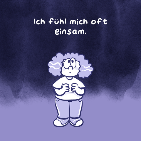 Comic in sieben Panels, der Comis ist teilweise in Blautönen coloriert

 1. Panel
Eine Frau steht in der Mitte des Bildes und schaut traurig. Der Hintergrund ist dunkeln.
Text: Ich fühle mich oft einsam.