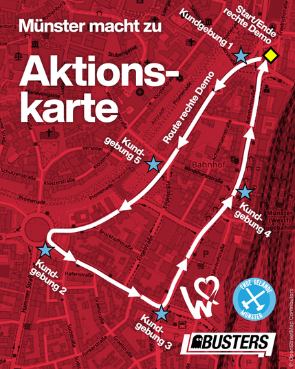 Stilisierte Karte des Bereichs vor dem Münsteraner Hauptbahnhof. Titel: Münster macht zu. Aktionskarte.
Eingezeichnet ist eine Route, beschriftet mit "Route rechte Demo". Die Route startet am Servatiiplatz, führt über die Von-Vincke-Straße bis zum Ludgeriplatz. Von dort aus führt sie über die Hafenstraße, Von-Steuben-Straße und Bahnhofsstraße zurück zum Servatiiplatz. Am Servatiiplatz, an der Engelenschanze, am Ludgeriplatz, vor dem Gleis 22 und am Hauptbahnhof sind Gegenkundgebungen eingezeichnet.
Logos: Widerstandskollektiv, Ende Gelände Münster, Busters