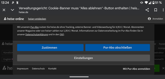 Ein Screenshot eines Mobile Browsers. Oben liest man die Headline: Verwaltungsgericht: Cookie-Banner muss "Alles ablehnen"-Button enthalten | heis...

Darunter eine Webseite, die komplett von einem Popup überdeckt ist, mit viel Text zu Bedingungen (wo auch erwähnt wird, dass knapp 180 Werbepartner tracken).

Unten gibt es nur drei Buttons: Zustimmen, Pur-Abo abschließen und Einstellungen. Der Button Einstellungen ist grau und nicht blau, wie die ersten beiden Buttons. Ein Ablehnen Button fehlt.