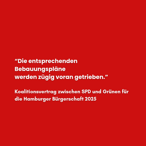 "Die entsprechenden Bebauungspläne werden zügig voran getrieben" steht im Koalitionsvertrag zwischen SPD und Grünen für die Hamburger Bürgerschaft 2025.