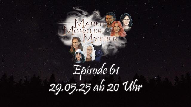 Das Bild zeigt einen klaren, mondlosen Nachthimmel oberhalb der Baumwipfel von Tannen. In der Mitte des Bildes liegt das Logo der MIDGARD-Kampagne, das neben dem Schriftzug „Manen, Monster, Mythen“ die sechs Gefährten zeigt. Dies ist der blonde Elf Amdirîur, die rothaarige, braungebrannte Che’ira, der Tegare Daichin mit seinem roten, rechten Kristallauge, der schwarzhaarige und hellhäutige Dragan, die weißhaarige Jiskra mit ihrem Schattenwolf und die Gnomin Prina mit ihrer weißen Lederkappe.

Darunter steht Episode 61 und 29.05.25 ab 20 Uhr