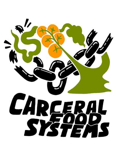 “Carceral Food Systems” under an image of a tomato plant and a chain intertwined. The tomato plant appears to break through the chains.