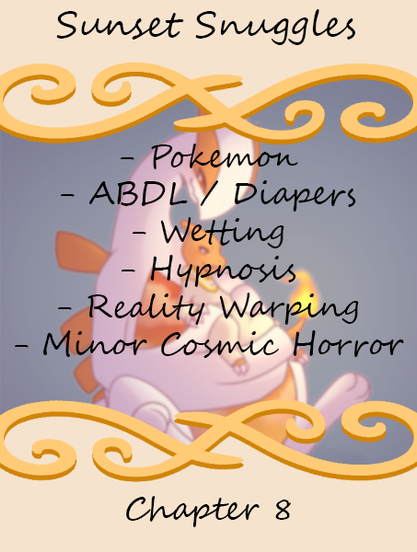 Story cover for: Sunset Snuggles: Chapter 8. Contains: Pokemon, ABDL / Diapers, Wetting, Hypnosis, Reality Warping, Minor Cosmic Horror.