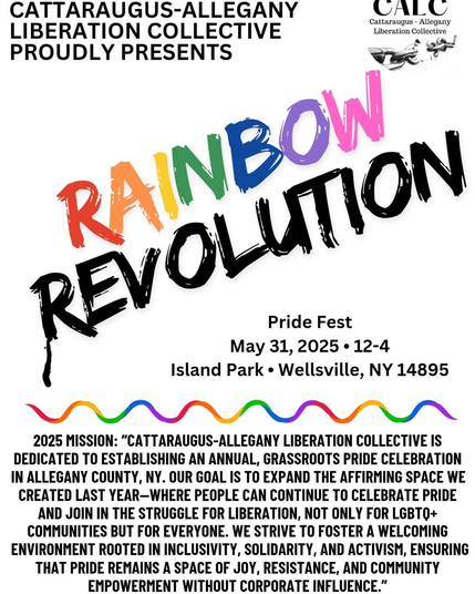 Flyer for the Rainbow Revolution Pride Fest on May 31, 2025, in Wellsville, NY. Hosted by the Cattaraugus-Allegany Liberation Collective. Includes a mission statement promoting inclusivity and joyful LGBTQ+ celebration.