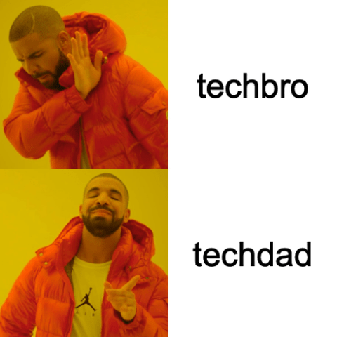 Drake meme with techbro vs techdad