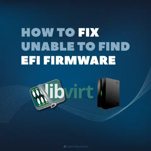 Prominent heavy weighted title stands next to a Libvirt logo made up of a sardine tin partially opened with text coming out of it that reads 'libvirt' by a computer server. The title says, 'How to Fix Unable to Find EFI Firmware'.