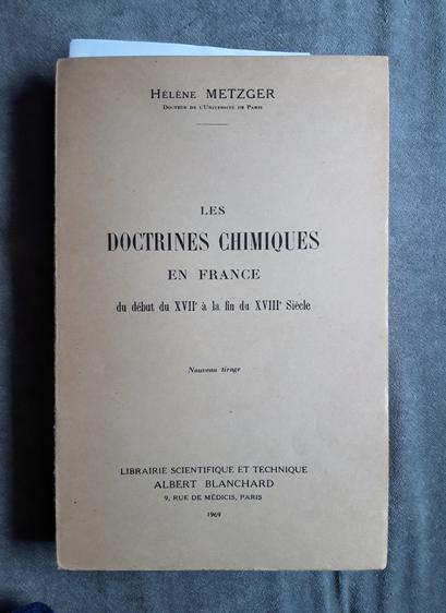 The cover of a French book. The author is Hélène Metzger and the title of the book is "Les Doctrines Chimiques en France du debut du XVIIe a la fin du XVIII Siecle". It is a 'new edition' from 1969, by "Librairie Scientifique et Technique Albert Blanchard" in Paris.