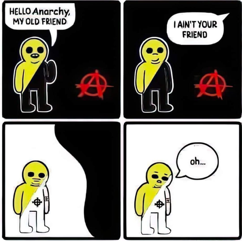 A four-panel comic depicting a yellow and black figure.
Panel 1: The figure greets 'Anarchy'.
Panel 2: Anarchy rejects the figure's friendship.
Panel 3 & 4: The figure's black half is replaced with a white half bearing a symbol, seemingly expressing regret or a shift in ideology.