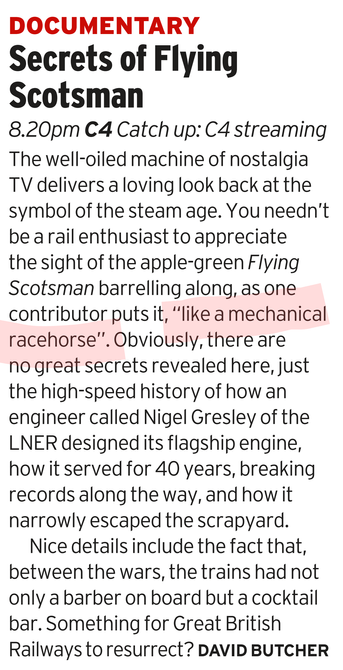 Screenshot of the Radio Times describing a documentary about the Flying Scotsman steam locomotive in which "one contributor refers to it as a mechanical racehorse". Given that the Flying Scotsman and the vast majority of locomotives in the same class were ALL NAMED AFTER RACEHORSES oh god I give up.