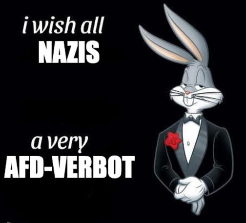 buggs bunny:
i wish all nazis a very afd-verbot