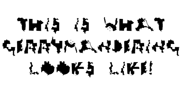 Text: "This is what Gerrymandering looks like!" written in the font Ugly Gerry