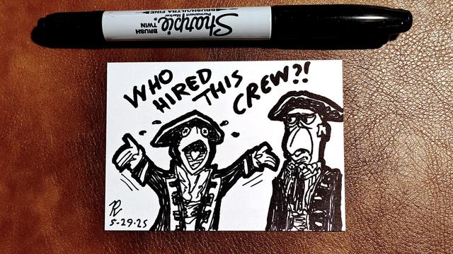 Marker drawing of a scene from the film "Muppet Treasure Island" in which Kermit the Frog, portraying Captain Smollett, disbelievingly shouts "Who hired this crew?!" as Sam the Eagle, portraying Mr. Arrow, looks on grimly. The drawing is signed with my "RV" signature glyph and dated 5-29-25. The black marker used to draw the image rests on the table above the card.