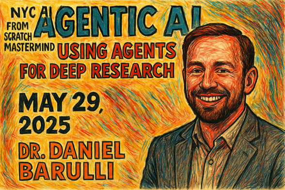 Hand-drawn poster with bold strokes and vibrant colors shows Dr. Daniel Barulli smiling beside event details for “Agentic AI: Using Agents for Deep Research” on May 29, 2025.