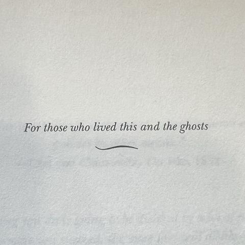 For those who lived this and the ghosts