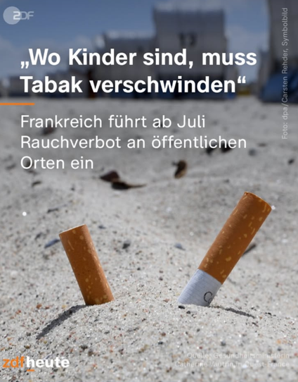 Wo Kinder sind, muss Tabak verschwinden. 
Frankreich führt ab Juli Rauchverbot an öffentlichen Orten ein.