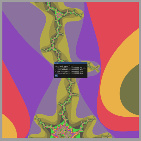 modal dialog box

Error
could not save files:
- /does/not/exist.00000000.f3.toml
- /does/not/exist.00000000.exr
- /does/not/exist.00000000.png
- /does/not/exist.00000000.jpg
Ok (button)

overlaid on cubic fractal boundary with 3-way branches, complement in bright flat colours