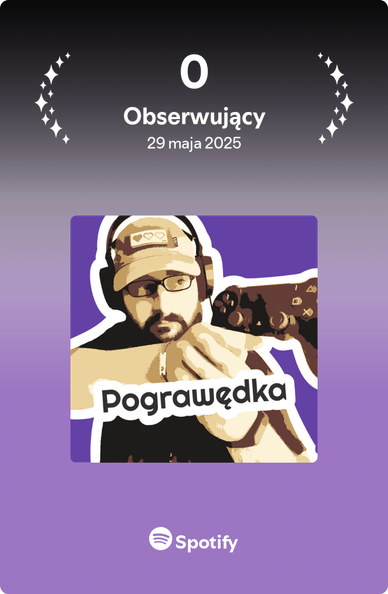 Obraz przedstawia grafikę promującą podcast lub audycję o nazwie "Pograwędka" na fioletowym tle. W centralnej części widoczna jest postać w słuchawkach, trzymająca w ręku kontroler do gier. Na górze znajduje się napis „0 Obserwujący, 29 maja 2025”, a na dole logo Spotify. Całość utrzymana jest w stylu ilustracji cyfrowej.